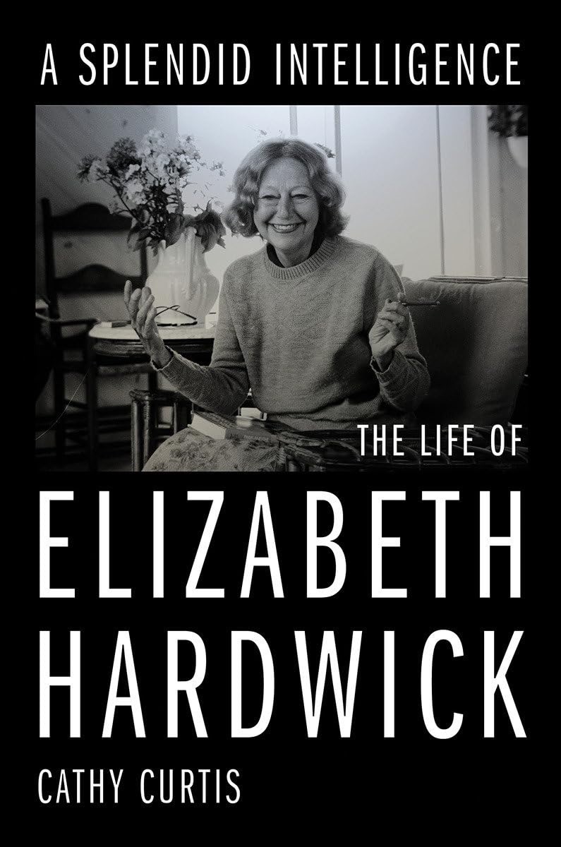 Book Review | ‘A Splendid Intelligence: The Life of Elizabeth Hardwick’ by Cathy Curtis