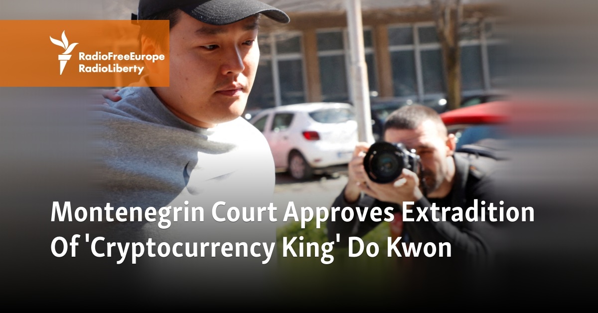 Montenegrin Court Approves Extradition Of ‘Cryptocurrency King’ Do Kwon