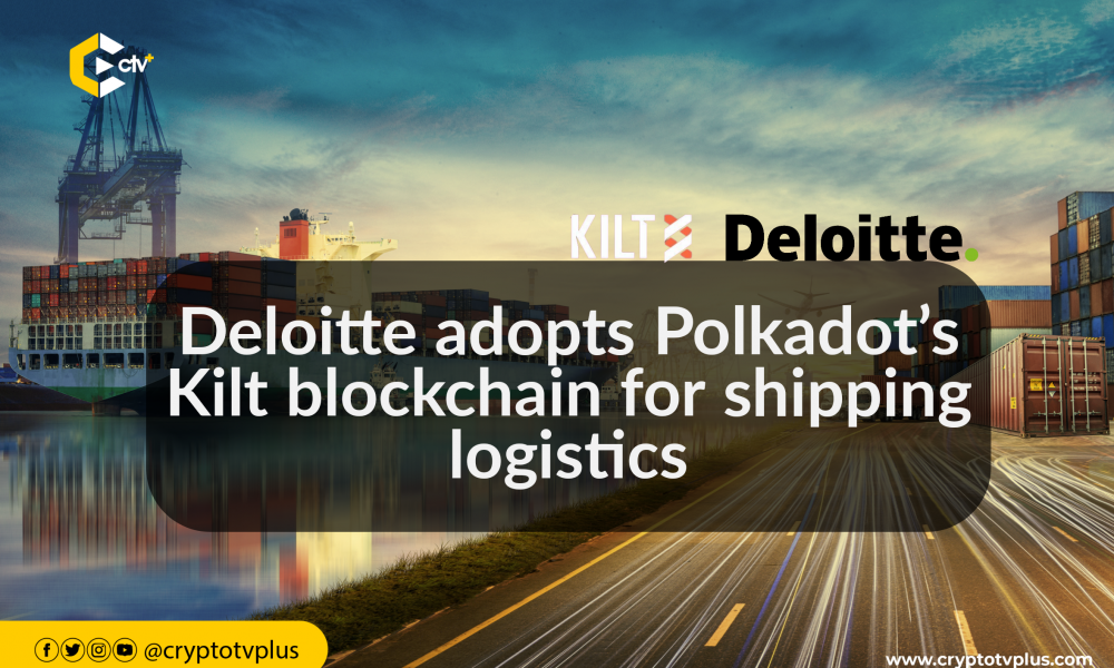 Deloitte adopts Polkadot’s Kilt blockchain for shipping logistics