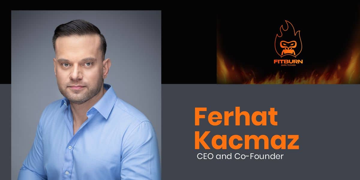 Ferhat Kacmaz: Aiming to Revolutionize the Fitness Industry Globally by Utilizing Blockchain