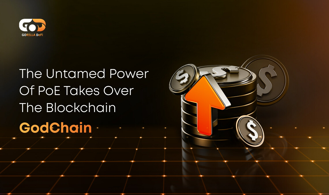 The Untamed Power of PoE Takes Over the Blockchain: GODChain