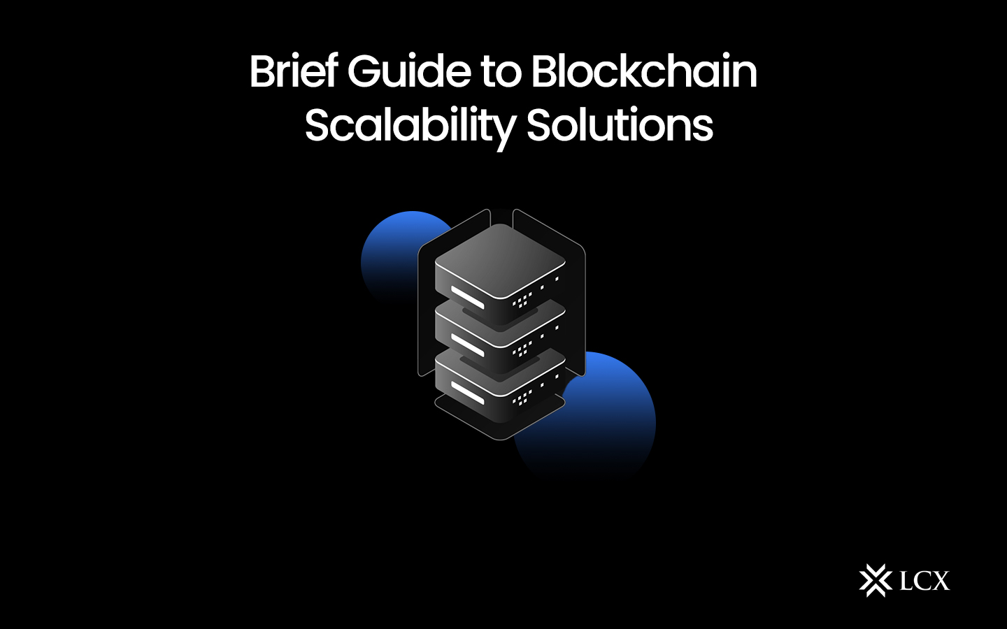 Brief Guide to Blockchain Scalability Solutions