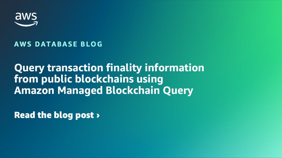 Query transaction finality information from public blockchains using Amazon Managed Blockchain Query