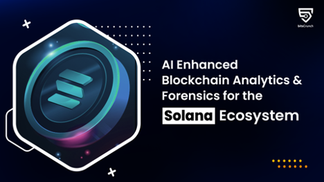 bitsCrunch Brings In-Depth AI-enhanced Blockchain Analytics and Forensics to Solana Ecosystem following Integration