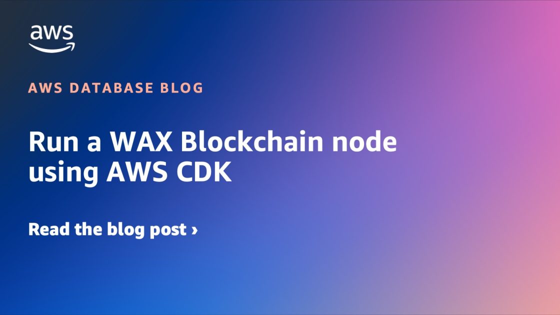 Run a WAX Blockchain node using AWS CDK