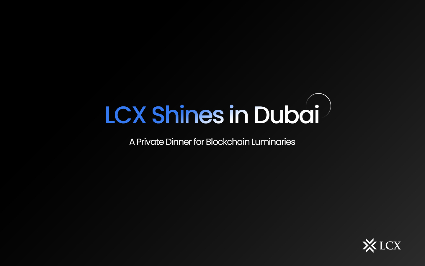 **LCX CEO Enhances Blockchain Dialogue with Exclusive Dubai Dinner**