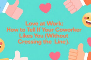 💼 Love at Work: How to Tell If Your Coworker Likes You (Without Crossing the Line)