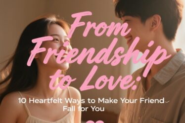 From Friendship to Love: 10 Heartfelt Ways to Make Your Friend Fall for You 💘🌸