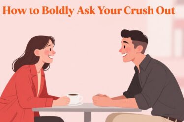 How to Boldly Ask Your Crush Out (Without Freaking Out 😳💬)