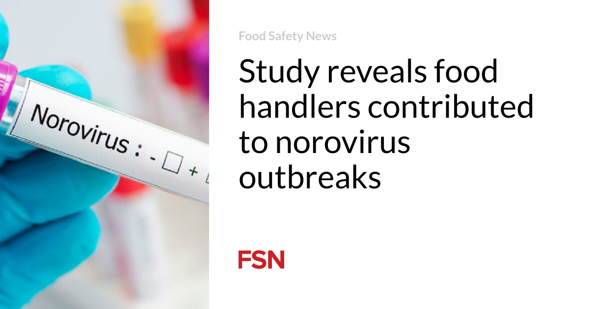 Study reveals food handlers contributed to norovirus outbreaks