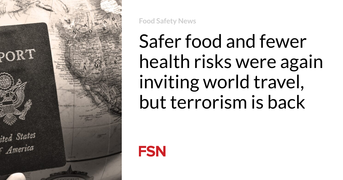 Safer food and fewer health risks were again inviting world travel, but terrorism is back