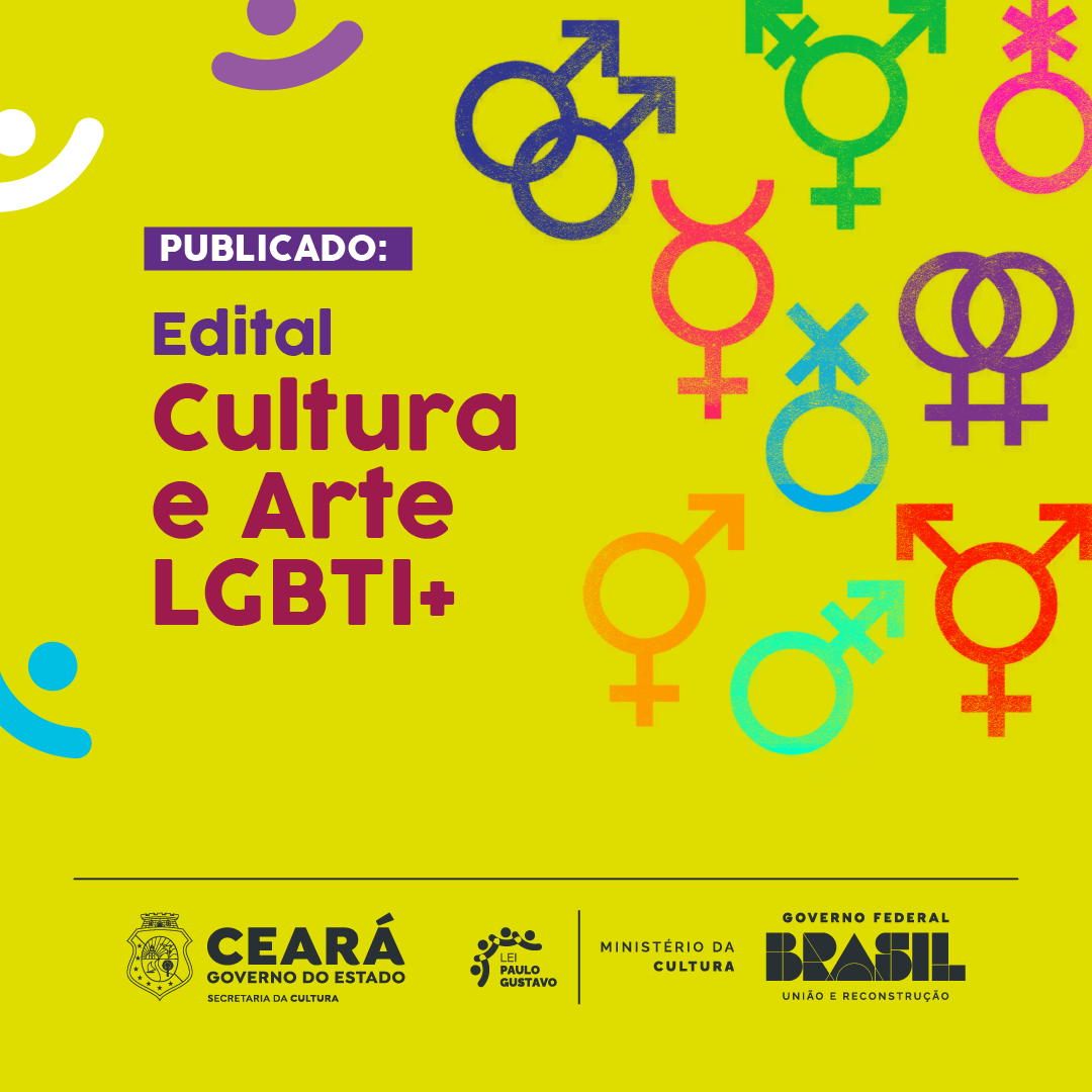 Lei Paulo Gustavo: Secult Ceará lança Edital Cultura e Arte LGBTI+ – Governo do Estado do Ceará