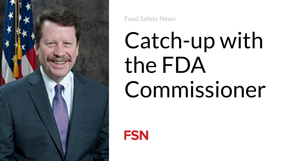 Catch-up with the FDA Commissioner