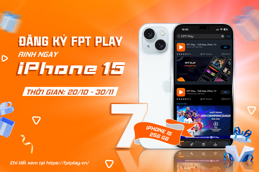 Cơ hội trúng iPhone 15 khi đăng ký FPT Play