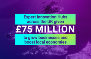 Expert regional innovation hubs given £75 million boost to local research, businesses and economies across UK