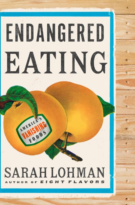 ‘On the brink of extinction’: a food historian’s hunt for ingredients vanishing from US plates