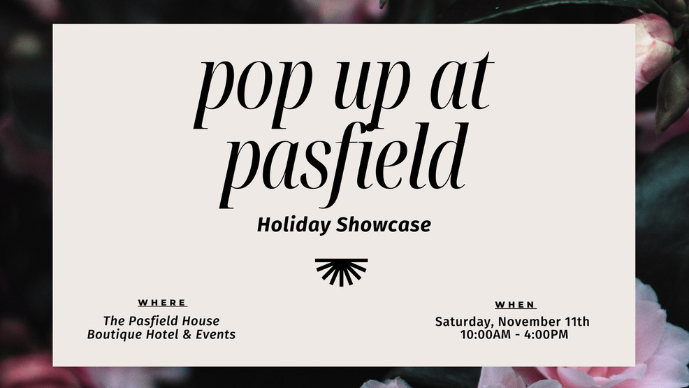 Pop Up At Pasfield Holiday Showcase at the Pasfield House