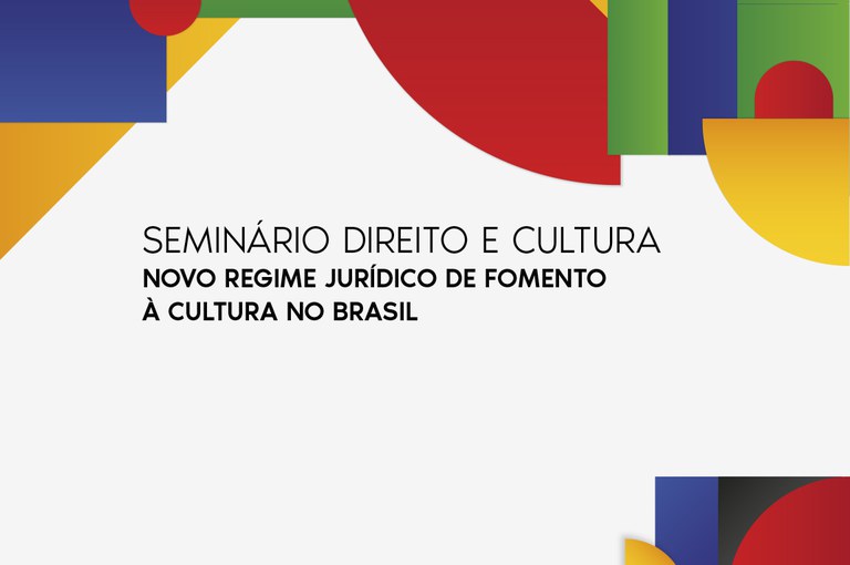 Seminário debate novo regime jurídico de fomento à cultura no Brasil