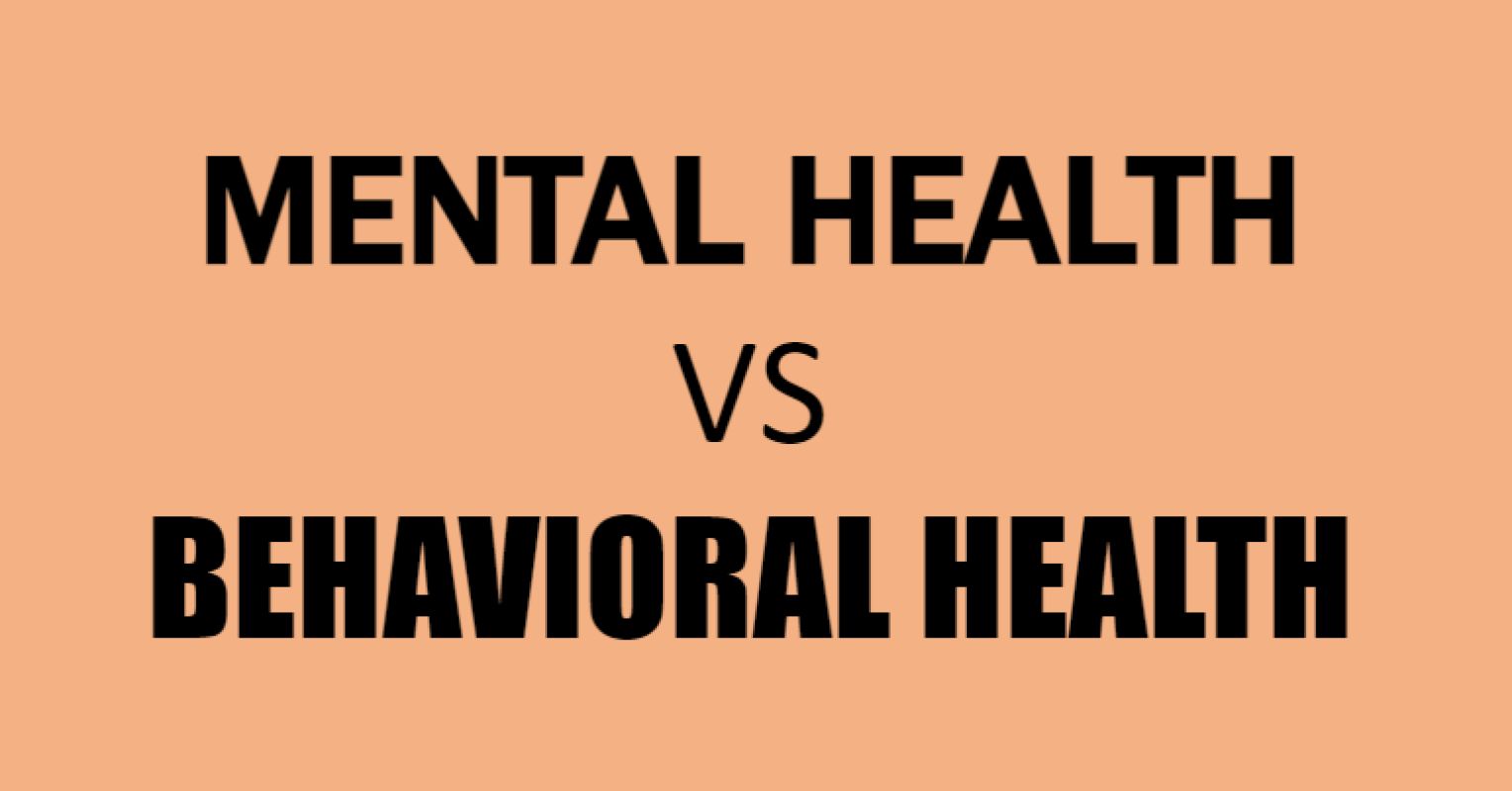 Behavioral Health or Mental Health? Which Is It?