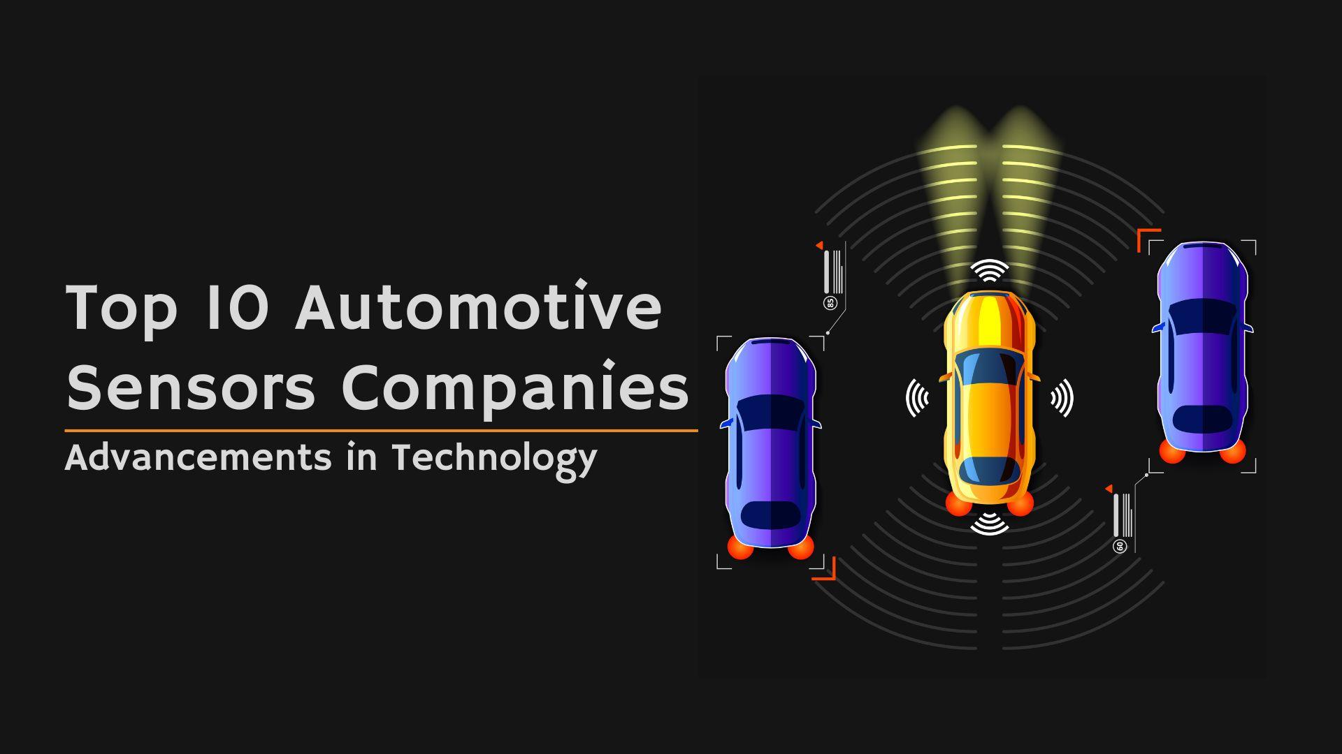 Automotive Sensors Companies: Advancements in Technology