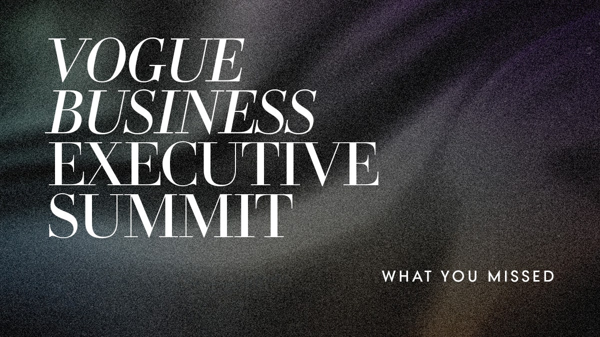 What you missed at the Vogue Business Executive Summit