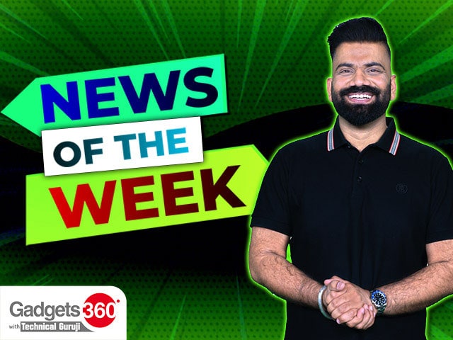 Gadgets360 With Technical Guruji: News of the Week