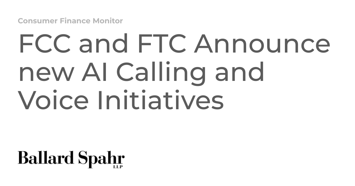 FCC and FTC Announce new AI Calling and Voice Initiatives
