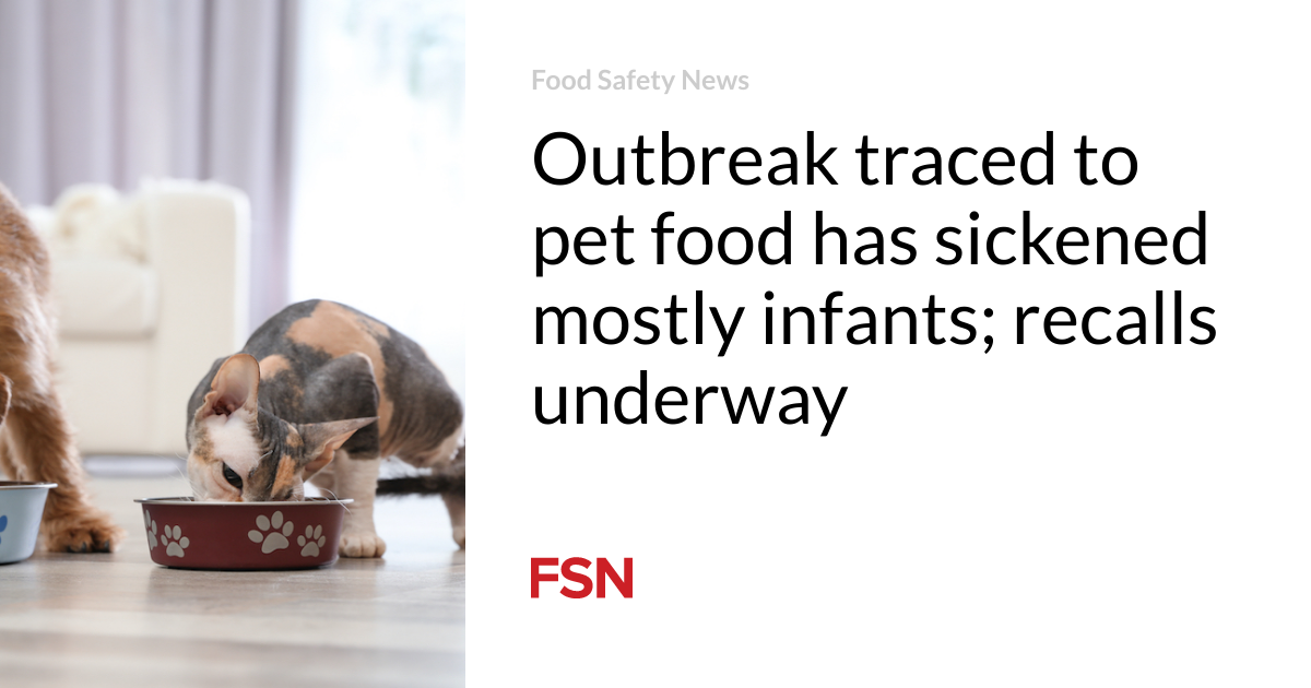 Outbreak traced to pet food has sickened mostly infants; recalls underway