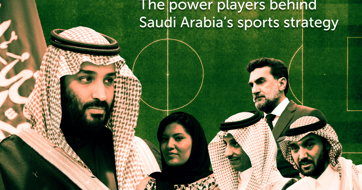 The power players behind Saudi Arabia’s sports strategy