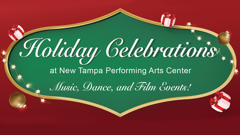 New Tampa Performing Arts Center’s Holiday Celebration Events Will Spread Holiday Cheer