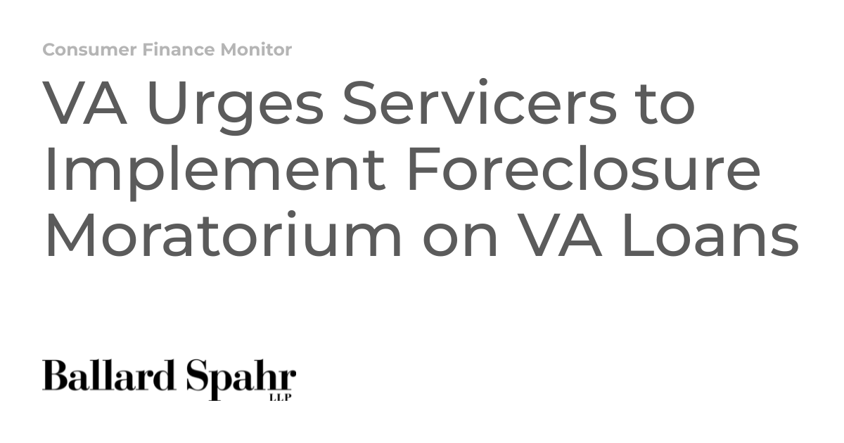 VA Urges Servicers to Implement Foreclosure Moratorium on VA Loans