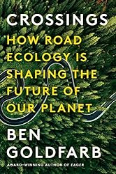 The Evils of Roads — A review of Crossings: How Road Ecology is Shaping the Future of Our Planet