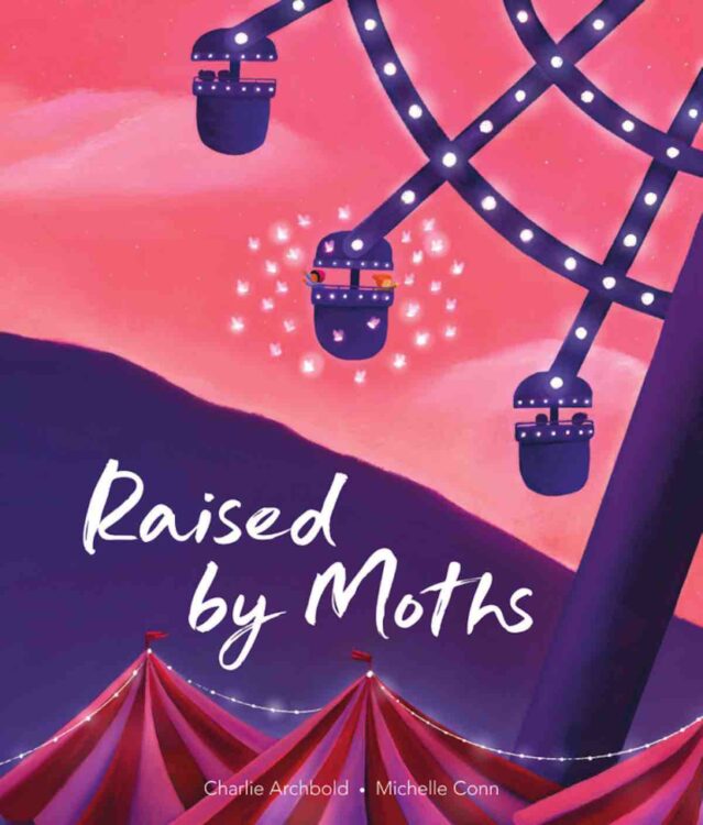 Book Review: Raised by Moths, by Charlie Archbold and Michelle Conn