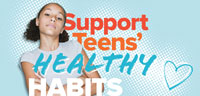 Support teens to build healthy habits