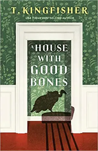 cover of A House With Good Bones by T. Kingfisher; illustration of the shadow of a buzzard on the wall in the hallway of a house