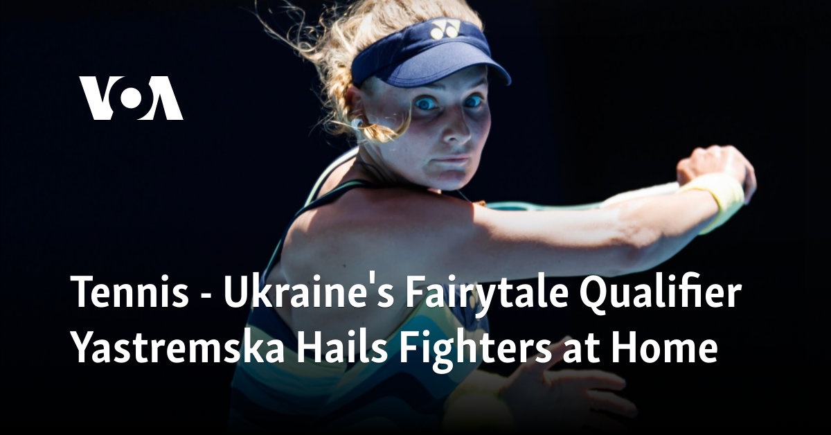 Tennis – Ukraine’s Fairytale Qualifier Yastremska Hails Fighters at Home