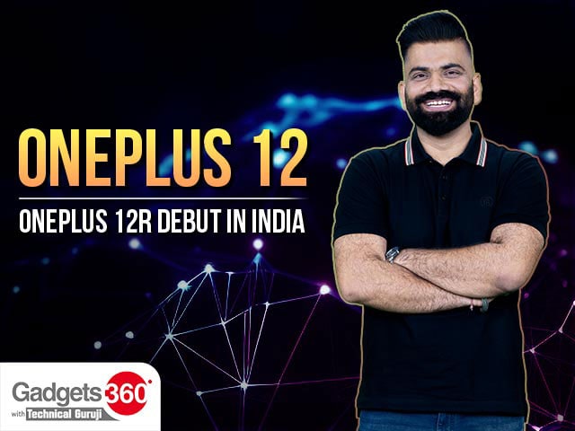 Gadgets 360 With Technical Guruji: OnePlus 12, OnePlus 12R Debut in India