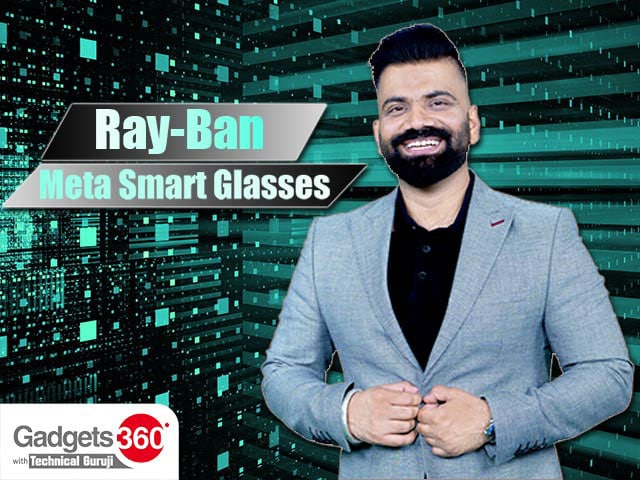 Gadgets 360 With Technical Guruji: Are Ray-Ban Meta Smart Glasses Worth the Hype?