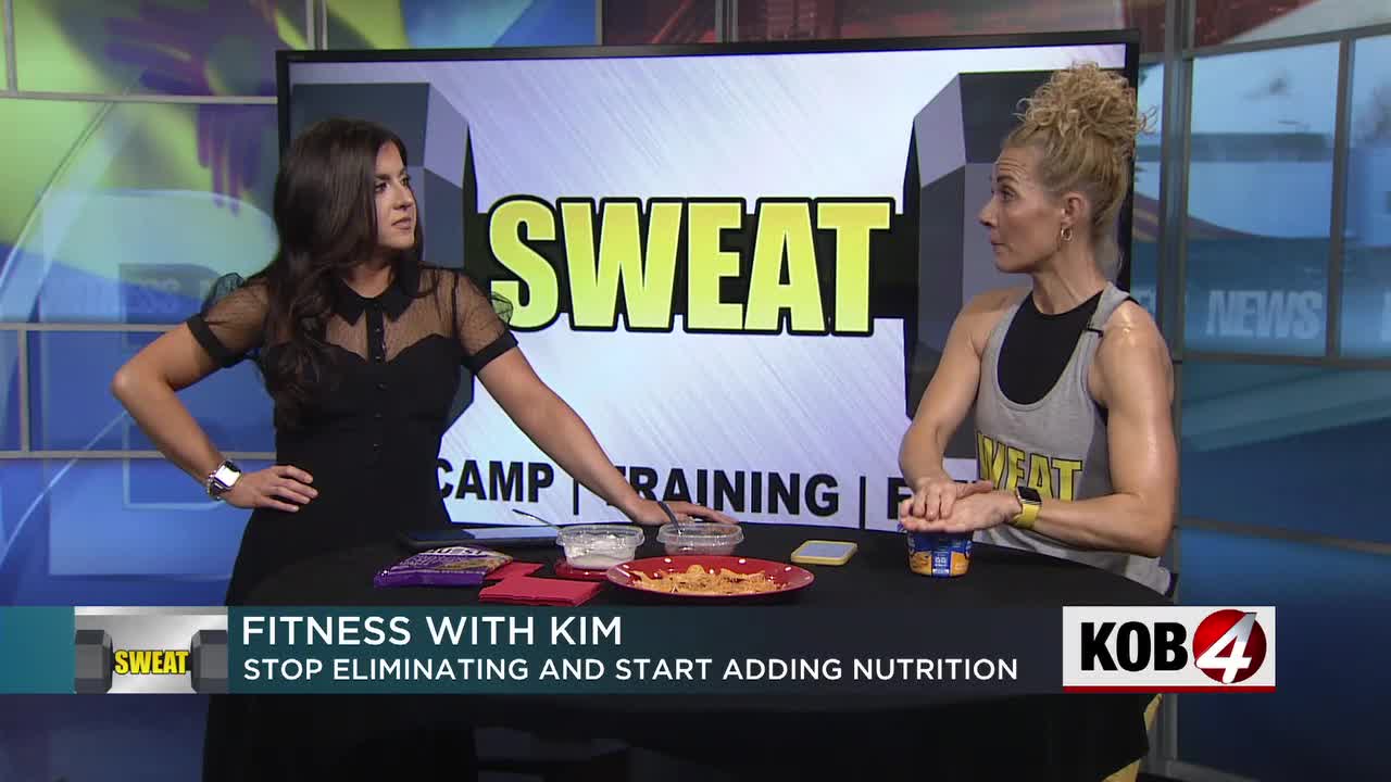 Fitness with Kim: Stop eliminating and start adding nutrition