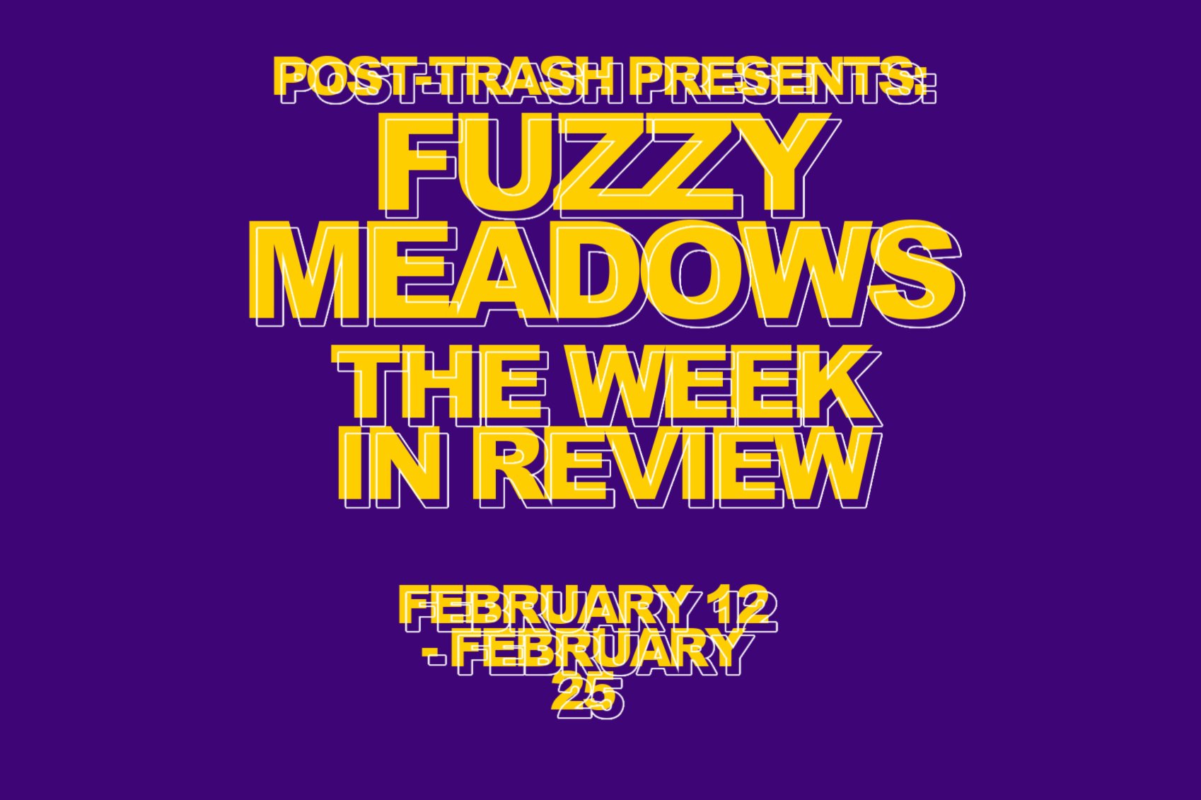 Fuzzy Meadows: The Week’s Best New Music (February 12th – February 25th)