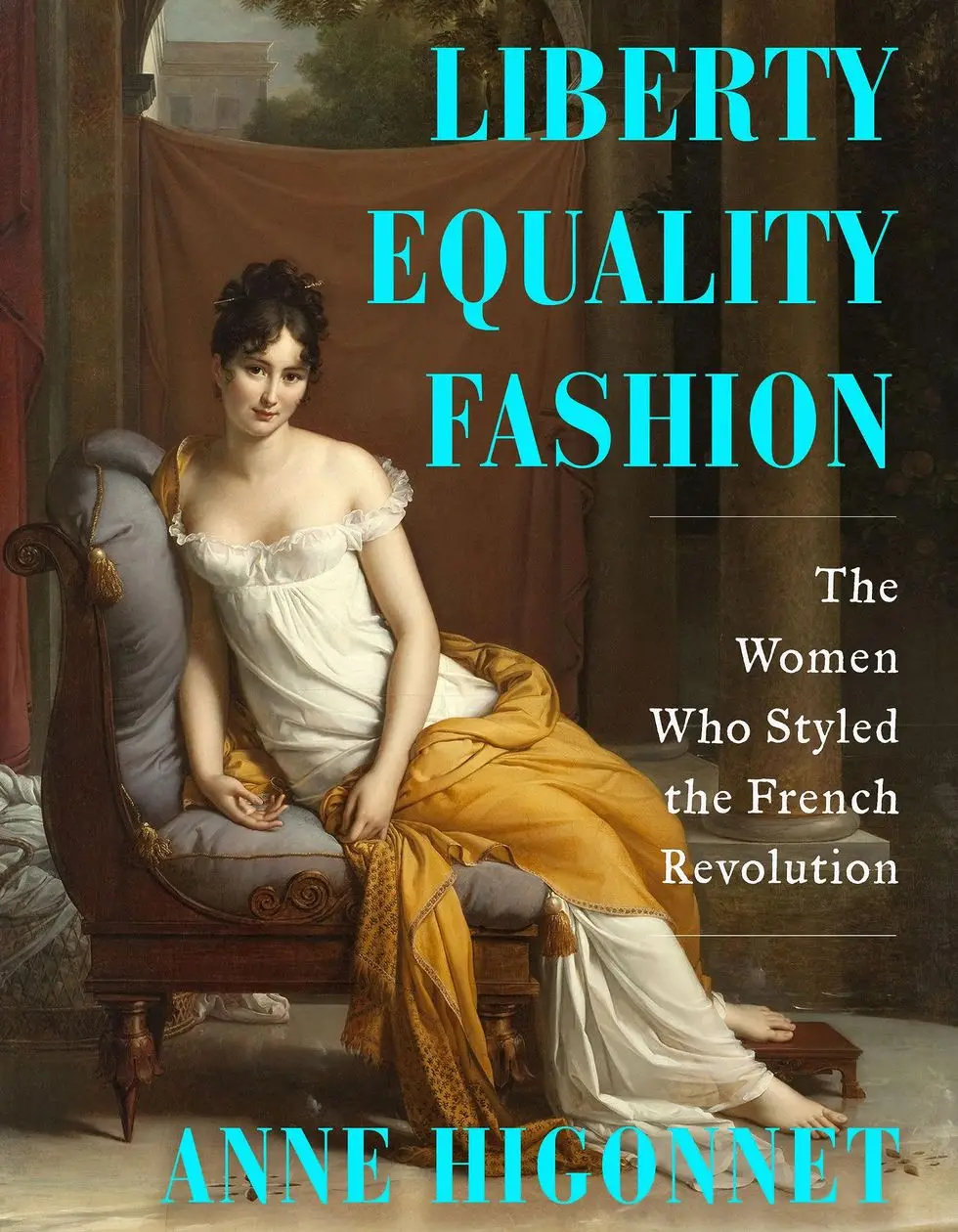 Liberty Equality Fashion: The Women Who Styled the French Revolution