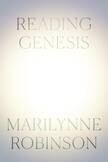 Review: In ‘Reading Genesis’, Marilynne Robinson treats the Bible like a great work of literature