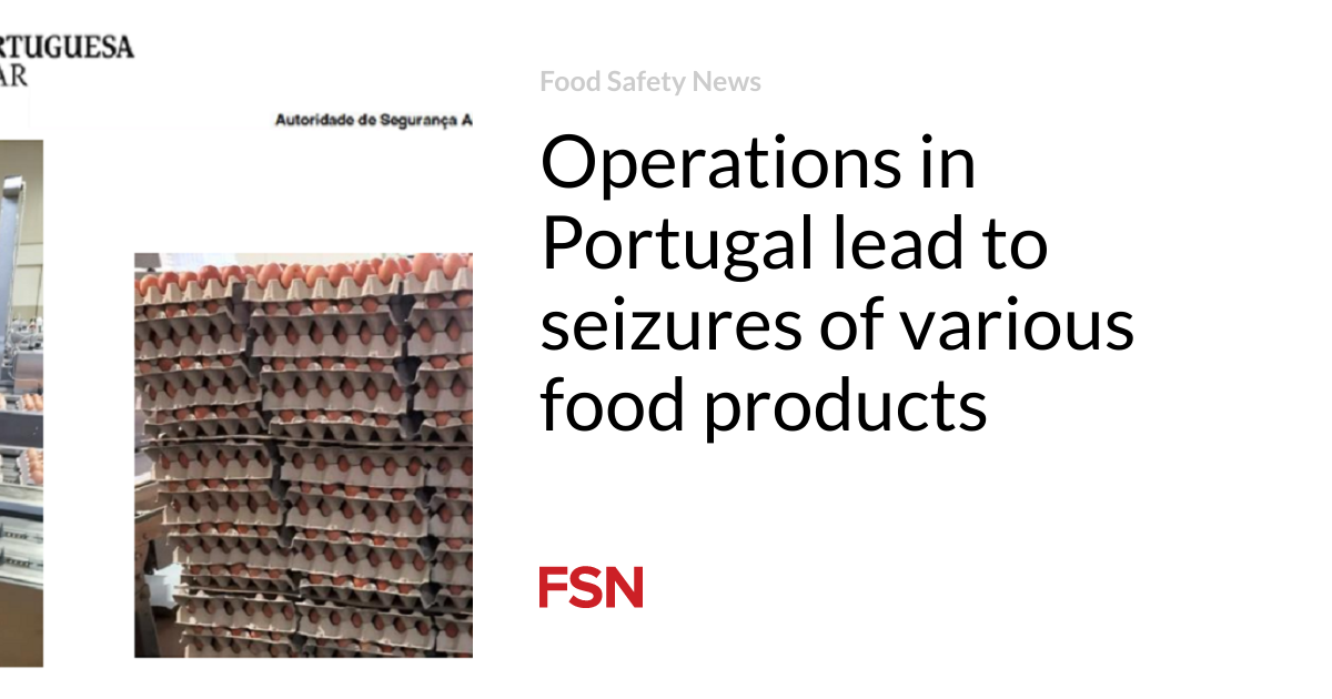 Operations in Portugal lead to seizures of various food products