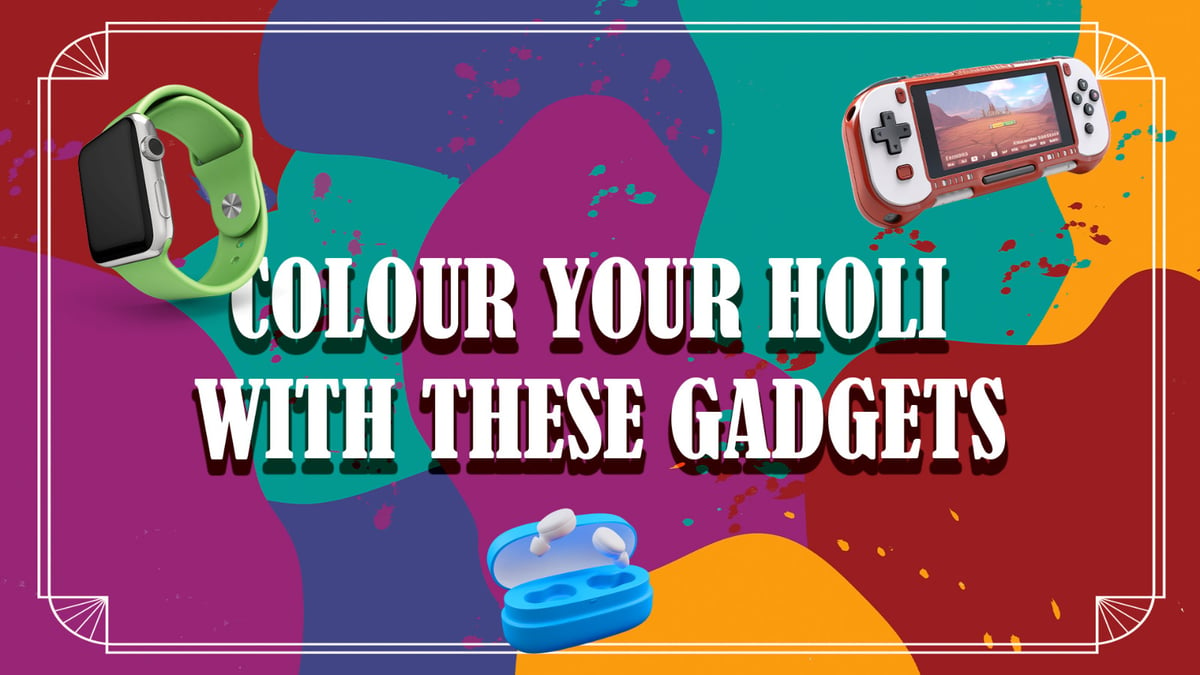 Tech Guide to Light Up Your Holi Celebration: Indulge gadgets