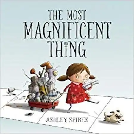 Most Magnificent Thing by Ashley Spires_50 Must-Read Books for Second Graders