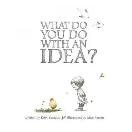 What Do You Do With an Idea? by Kobi Yamada and illustrated by Mae Besom_50 Must-Read Books for Second Graders