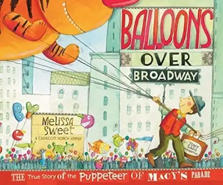 Balloons over Broadway by Melissa Sweet_50 Must-Read Books for Second Graders