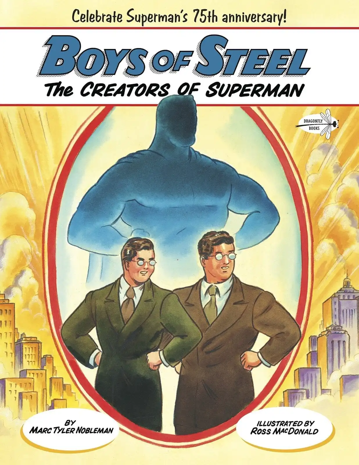 Boys of Steel: The Creators of Superman written by Marc Tyler Nobleman and illustrated by Ross MacDonald_50 Must-Read Books for Second Graders