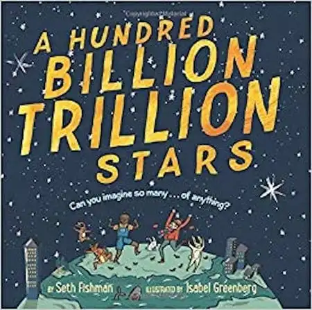 A Hundred Billion Trillion Stars written by Seth Fishman and illustrated by Isabel Greenberg_50 Must-Read Books for Second Graders