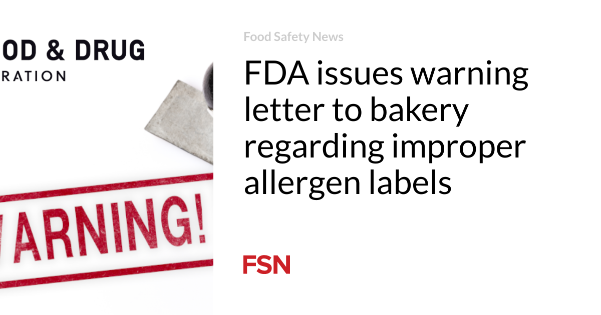 FDA issues warning letter to bakery regarding improper allergen labels